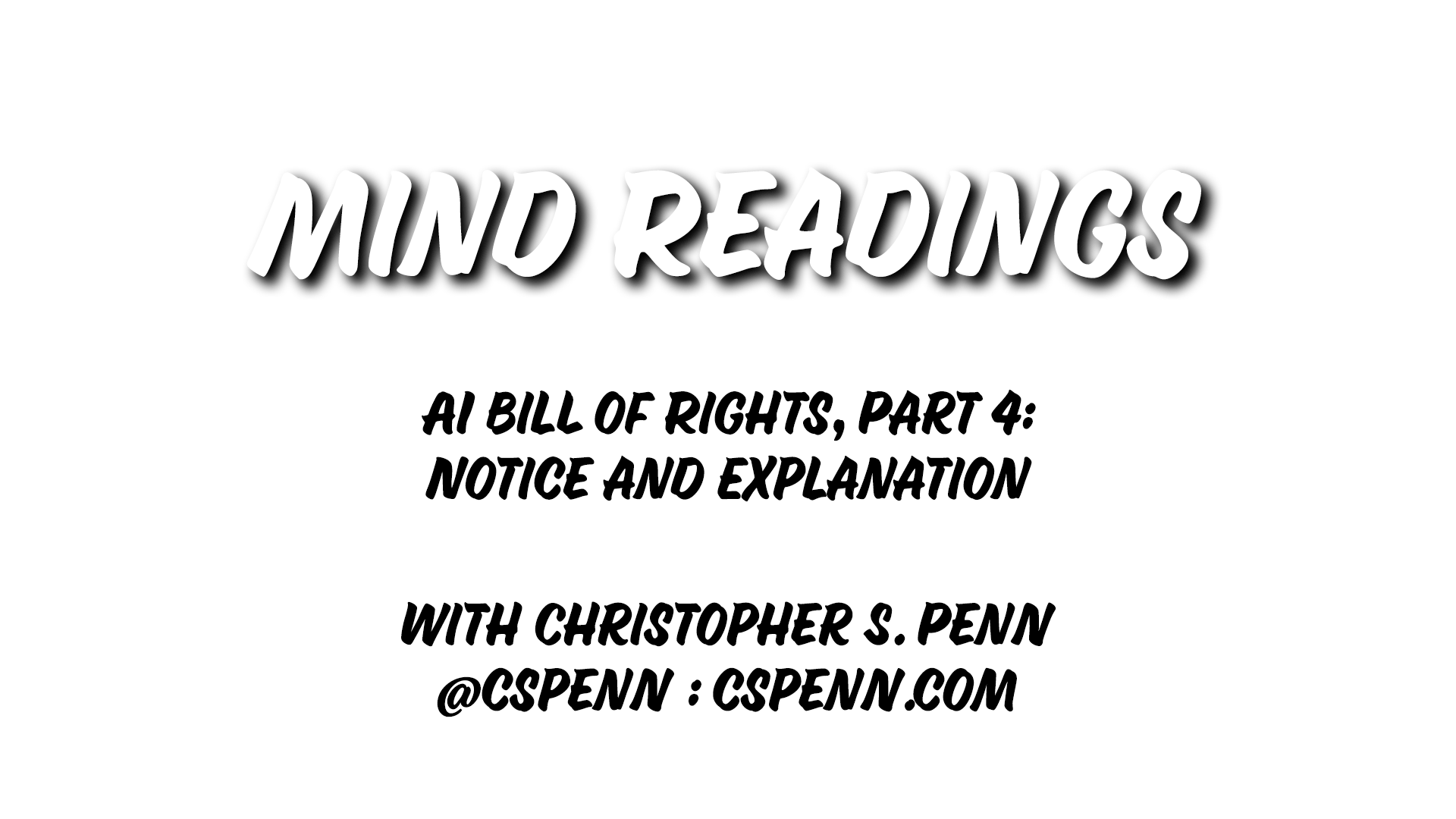 Mind Readings: AI Bill of Rights, Part 4: Notice and Explanation