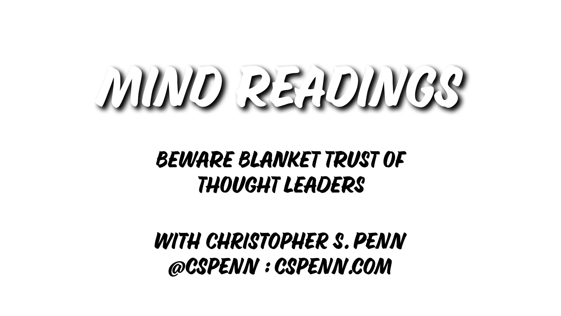 Mind Readings: Beware Blanket Trust of Thought Leaders