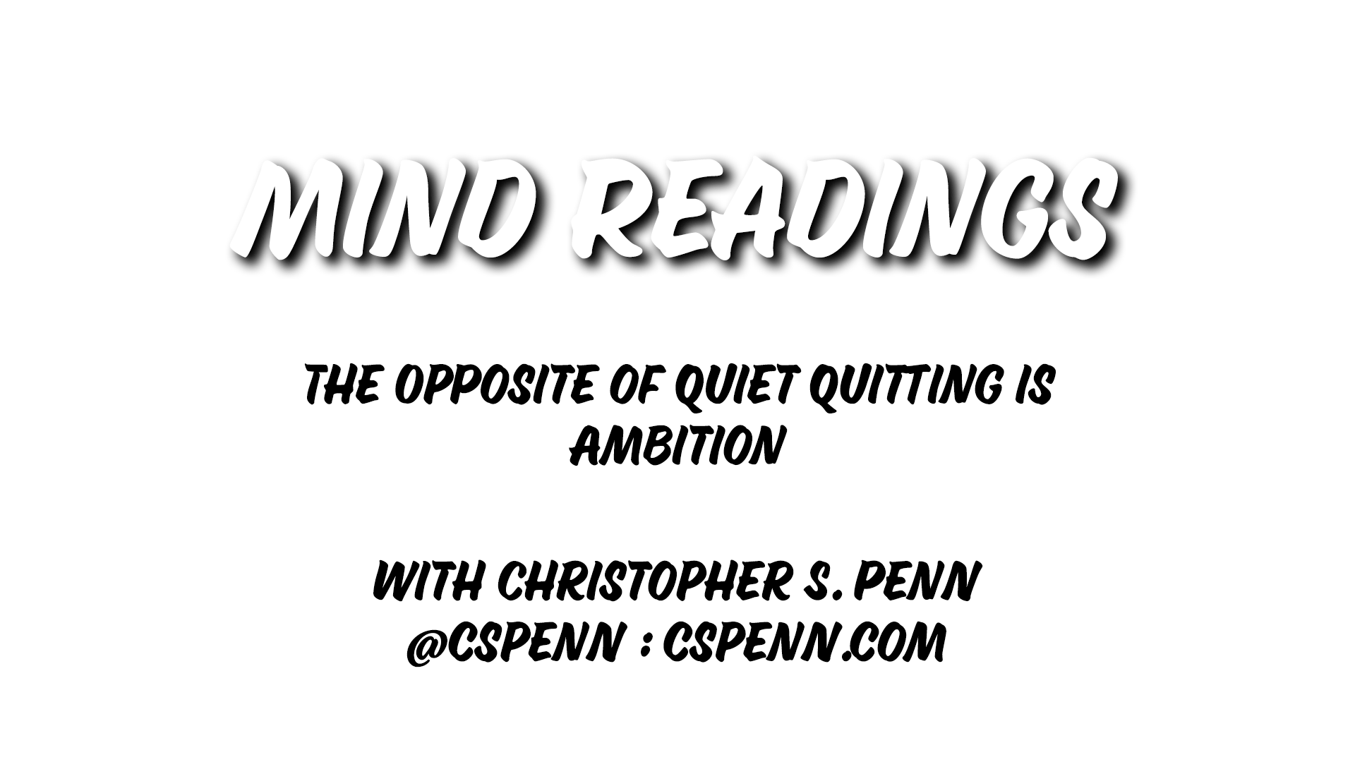 Mind Readings: The Opposite of Quiet Quitting is Ambition