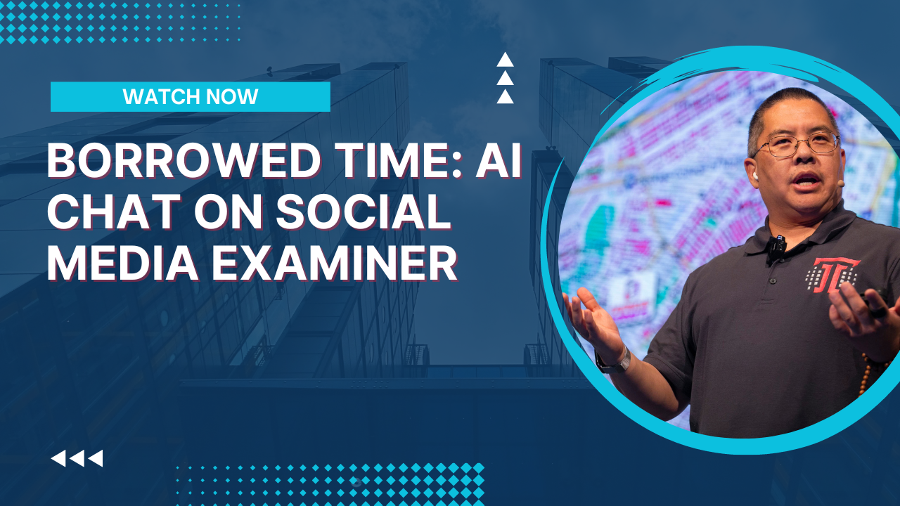 Borrowed Time: AI Chat on Social Media Examiner