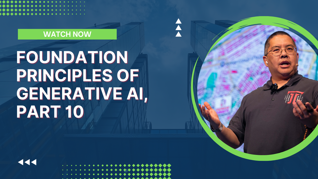 Foundation Principles of Generative AI, Part 10