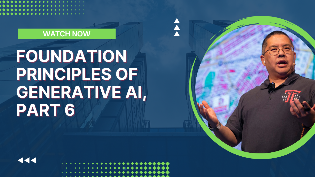Foundation Principles of Generative AI, Part 6