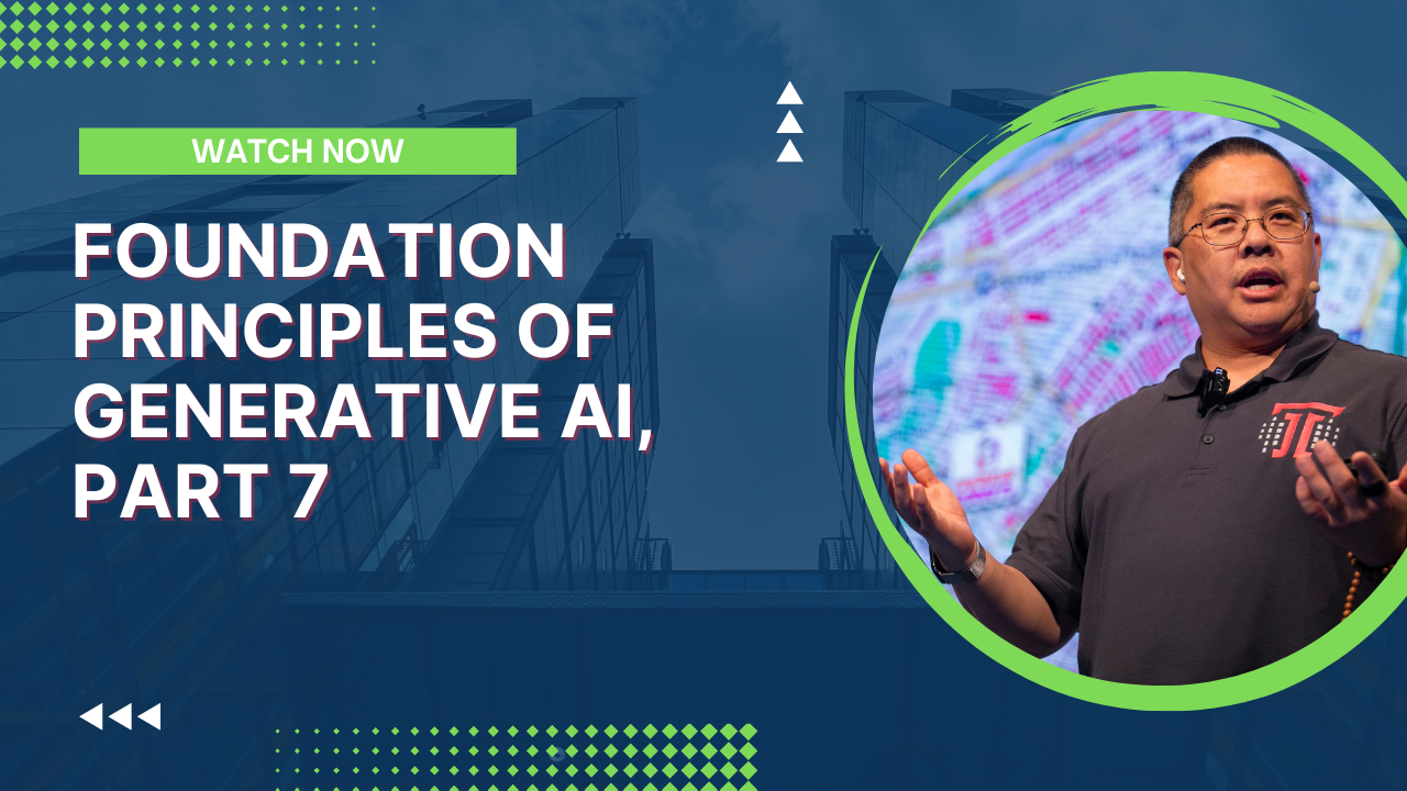 Foundation Principles of Generative AI, Part 7